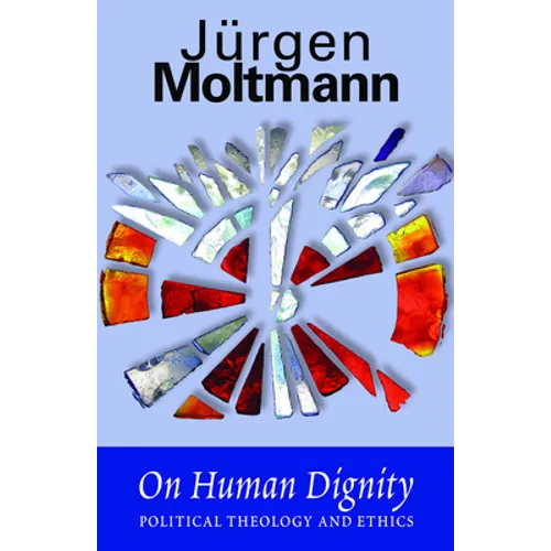 On Human Dignity: Political Theology and Ethics - Paperback