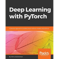 Deep Learning with PyTorch: A practical approach to building neural network models using PyTorch - Paperback