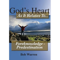 God's Heart as It Relates to ... Foreknowledge - Predestination - Hardcover