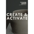 Create & Activate: Cultivating Anointed Creativity - Paperback