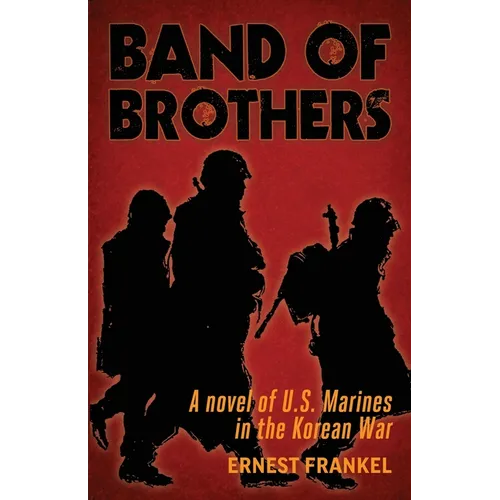Band of Brothers: A Novel of US Marines in the Korean War