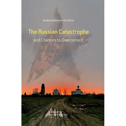 The Russian Catastrophe and Chances to Overcome It - Hardcover