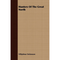 Hunters Of The Great North - Paperback