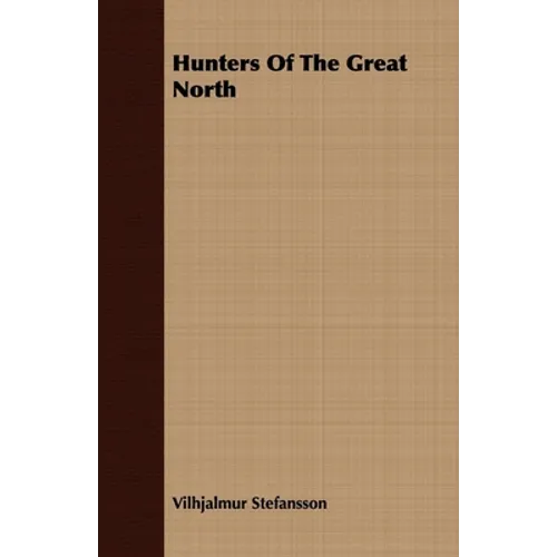 Hunters Of The Great North - Paperback