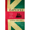 Captives: Britain, Empire, and the World, 1600-1850 - Paperback