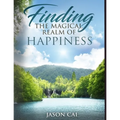 Finding the Magical Realm of Happiness - Paperback