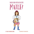 What Did You Do With Maile? - Hardcover