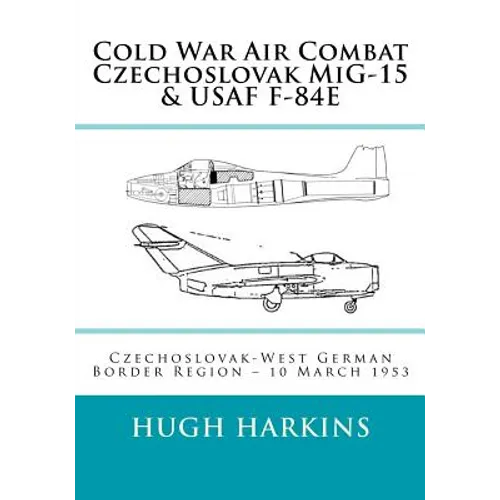 Cold War Air Combat, Czechoslovak MiG-15 & USAF F-84E: West German-Czechoslovak border Region, 10 March 1953