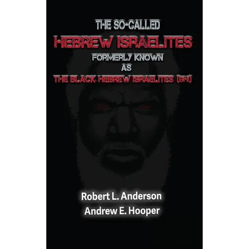 The So-Called Hebrew Israelites Formerly Known As The Black Hebrew Israelites - Hardcover