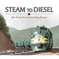 Steam to Diesel: Jim Fredrickson's Railroading Journal