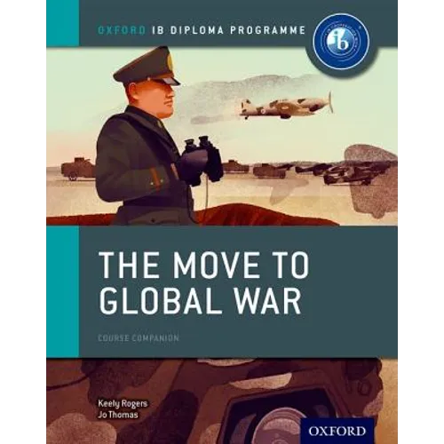 The Move to Global War: IB History Course Book: Oxford IB Diploma Program - Paperback