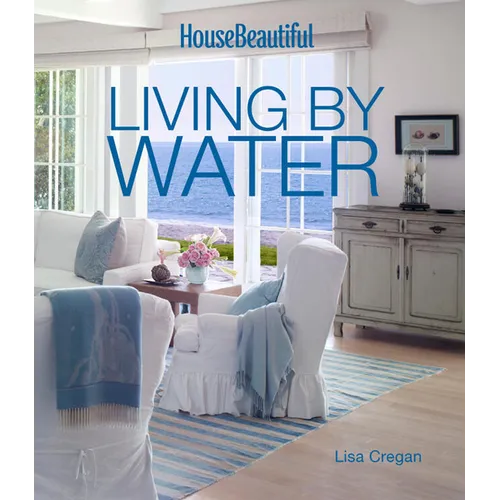 House Beautiful Living by Water - Hardcover