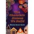 The Chocolate Houses We Build - Paperback