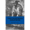 The California Gold Rush: A History Just For Kids