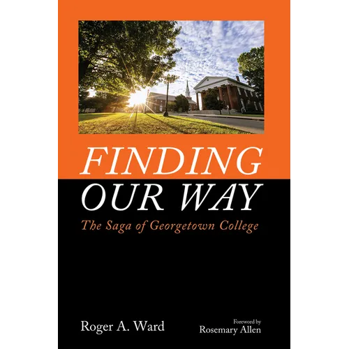 Finding Our Way: The Saga of Georgetown College