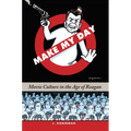 Make My Day: Movie Culture in the Age of Reagan - Hardcover