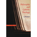 Philosophy and Catholic Theology: A Primer - Paperback