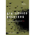 Six-Legged Soldiers: Using Insects as Weapons of War - Paperback
