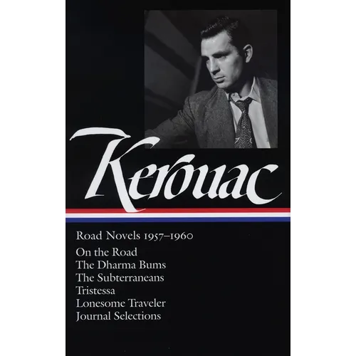 Jack Kerouac: Road Novels 1957-1960 (Loa #174): On the Road / The Dharma Bums / The Subterraneans / Tristessa / Lonesome Traveler / Journal Selections - Hardcover