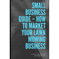 How To Market Lawn Mowing Business - Paperback
