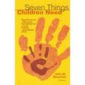 Seven Things Children Need: Significance, Security, Acceptance, Love, Praise, Discipline, and God - Paperback