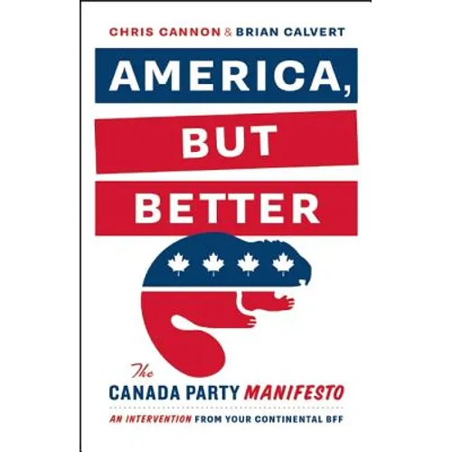 America, But Better: The Canada Party Manifesto - Paperback