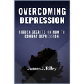 Overcoming Depression: Hidden Secrets On How To Combat Depression - Paperback