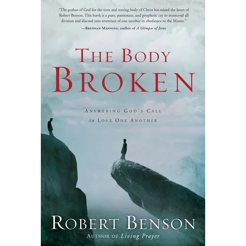The Body Broken: Answering God's Call to Love One Another - Paperback