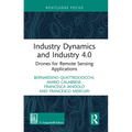 Industry Dynamics and Industry 4.0: Drones for Remote Sensing Applications - Hardcover