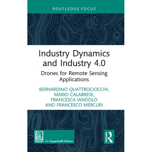 Industry Dynamics and Industry 4.0: Drones for Remote Sensing Applications - Hardcover