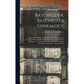 Batchelder, Batcheller Genealogy: Descendants Of Rev. Stephen Bachiler, Of England, A Leading Non-conformist, Who Settled The Town Of New Hampton, N.h