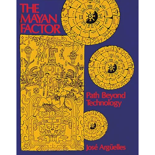 The Mayan Factor: Path Beyond Technology - Paperback