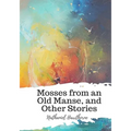 Mosses from an Old Manse, and Other Stories - Paperback