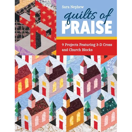 Quilts of Praise: 9 Projects Featuring 3D Cross & Church Blocks - Paperback
