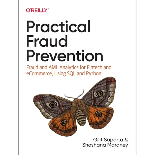 Practical Fraud Prevention: Fraud and AML Analytics for Fintech and Ecommerce, Using SQL and Python - Paperback
