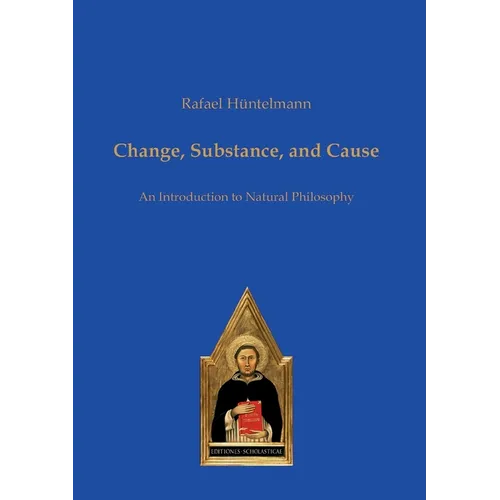 Change, Substance, and Cause: An Introduction to Natural Philosophy - Paperback