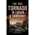 The 1924 Tornado in Lorain & Sandusky: Deadliest in Ohio History