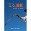 Texas, Being: A State of Poems - Hardcover