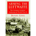 Arming the Luftwaffe: The German Aviation Industry in World War II - Paperback