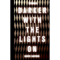 Darker with the Lights on - Paperback