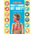 What's Inside My Body? (A Coloring Book) - Paperback