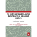 The United Nations Declaration on the Rights of Indigenous Peoples: A Contemporary Evaluation