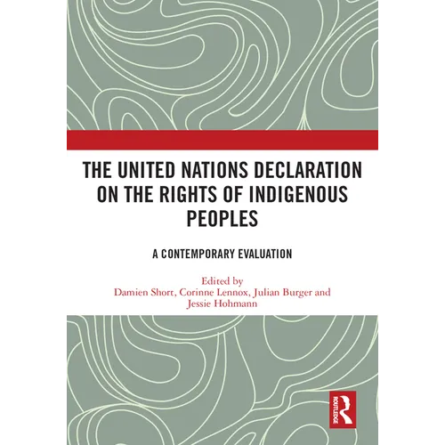 The United Nations Declaration on the Rights of Indigenous Peoples: A Contemporary Evaluation