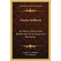 Charles Killbuck: An Indian's Story of the Border Wars of the American Revolution