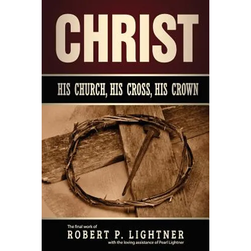Christ, His Church, His Cross, His Crown - Paperback
