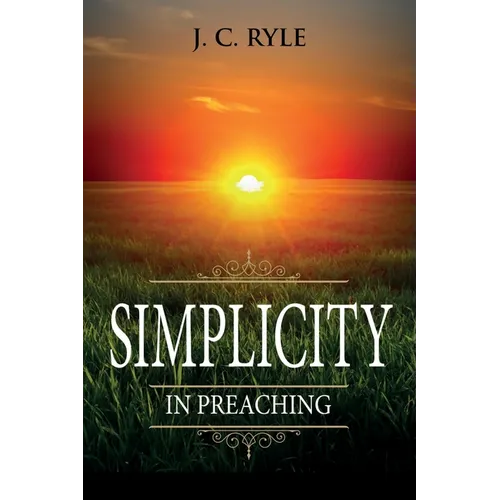 Simplicity in Preaching: Annotated - Paperback