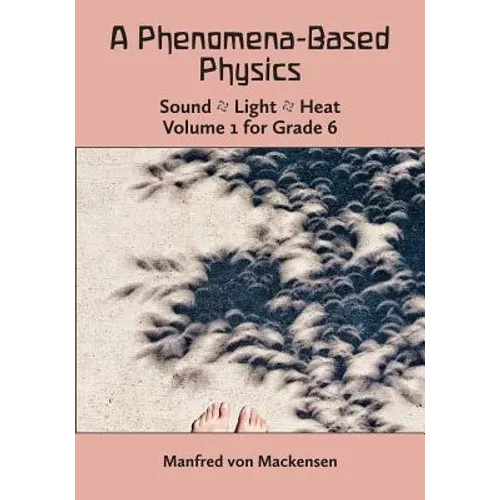 A Phenomena-Based Physics, Volume I, Grade 6 - Paperback