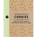 The Encyclopedia of Cookies: Over 500 Tasty Recipes for Cookie Lovers of All Ages - Hardcover