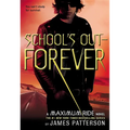 School's Out -- Forever: A Maximum Ride Novel - Hardcover