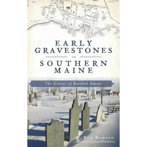 Early Gravestones in Southern Maine: The Genius of Bartlett Adams